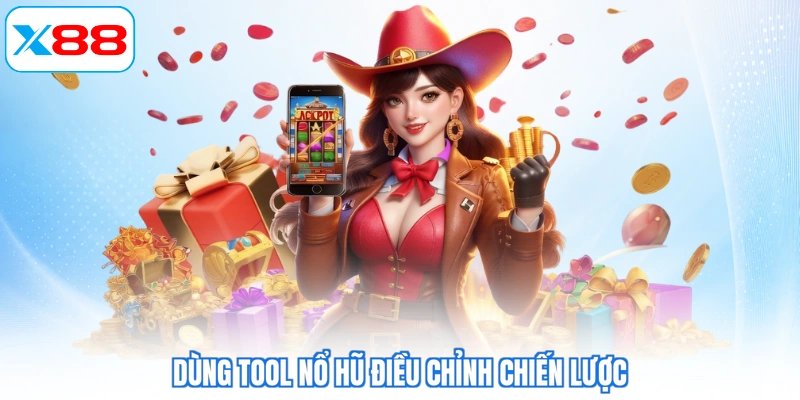 Dùng tool nổ hũ điều chỉnh chiến lược