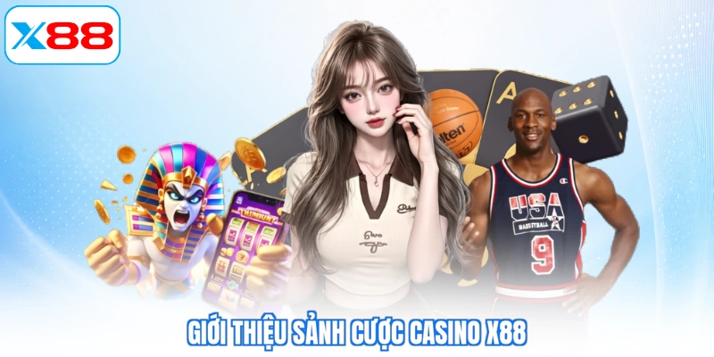 Giới thiệu sảnh cược casino X88