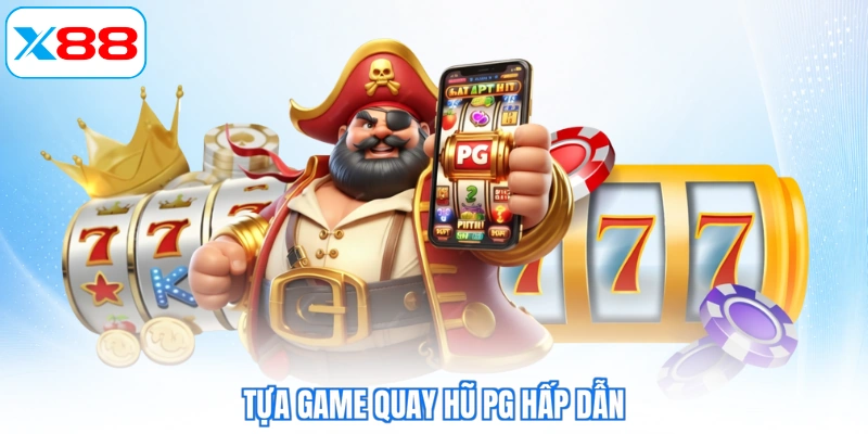 Tựa game quay hũ PG hấp dẫn